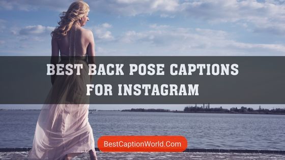 170 Perfect Back Pose Captions For Instagram in 2023