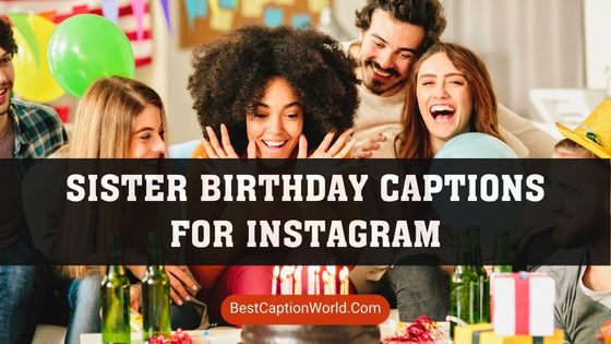 sister-birthday-captions-for-instagram